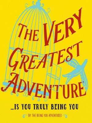 cover image of The Very Greatest Adventure....Is You Truly Being You
